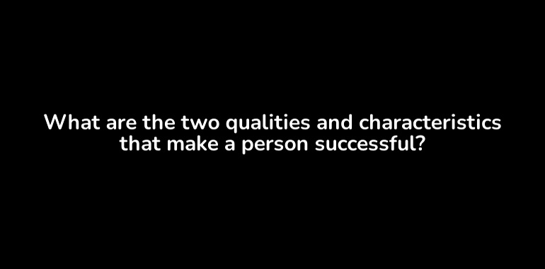 Life Qualities Characteristics Of A Successful Person Startsfromhere